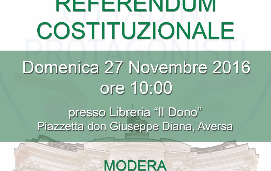 Aversa 27.11.2016 | Referendum Costituzionale: ragioni a confronto