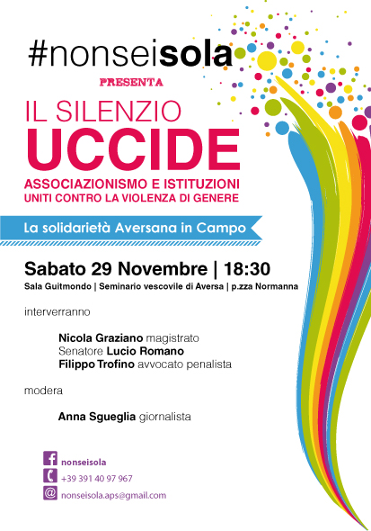 Aversa 29.11.2014 | Non sei sola. Il silenzio uccide. Associazionismo e Istituzioni uniti contro la violenza di genere