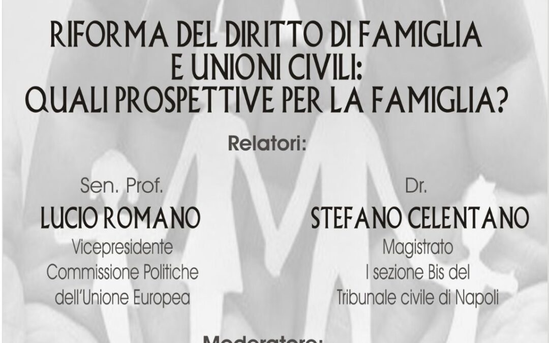 Napoli 14.5.2016 | Riforma del diritto di famiglia e unioni civili: quali prospettive per la famiglia?