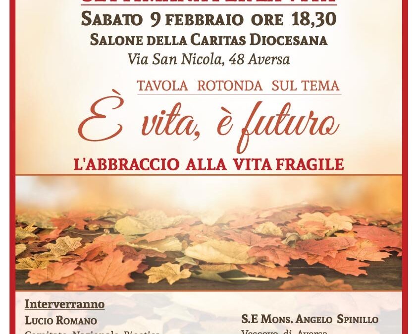 Aversa 9.2.2019 | E’ vita, è futuro. L’abbraccio alla vita fragile