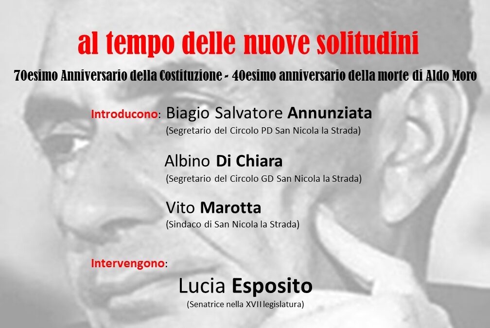 San Nicola La Strada (Ce) 1.06.2018 | Costruire una Comunità: Aldo Moro, la Costituzione al tempo delle nuove solitudini