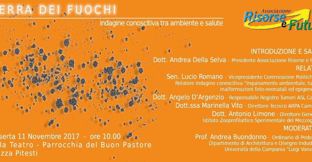 Caserta 11.11.2017 | Terra dei Fuochi. Indagine conoscitiva tra ambiente e salute