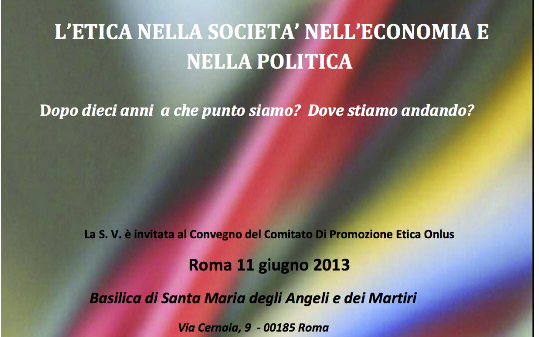 Roma 11.6.2013 | L’etica nella società, nell’economia e nella politica