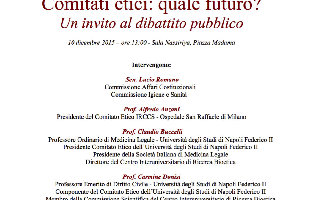 Roma 10.12.2015 | Comitati etici: quale futuro? Un invito al dibattito pubblico