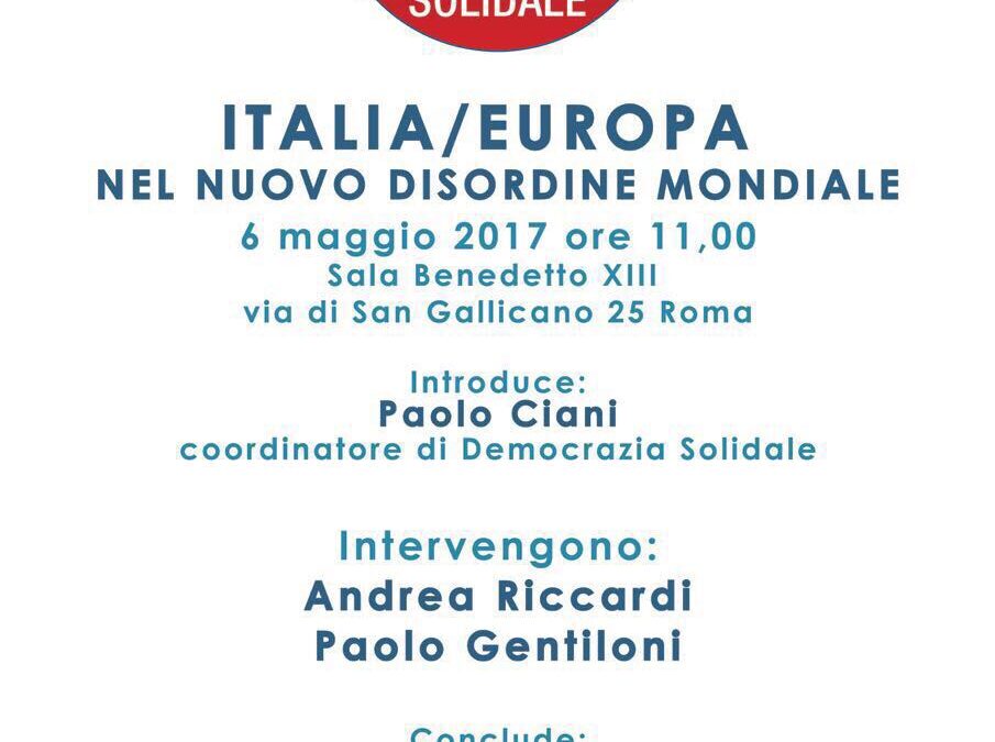 Roma 6.05.2017 | Italia ed Europa nel nuovo disordine mondiale